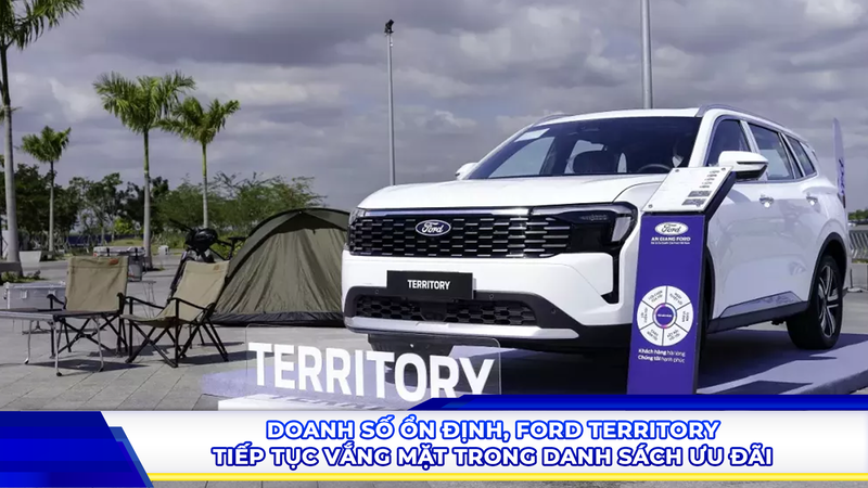 Doanh số ổn định, Ford Territory tiếp tục vắng mặt trong danh sách ưu đãi